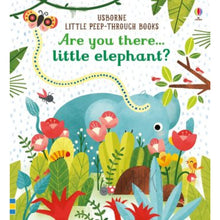 Load image into Gallery viewer, USBORNE PEEP THROUGH BOOK - Are you there little elephant - Books
